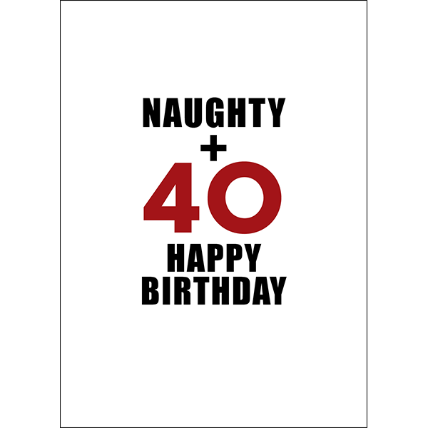 Naughty and 40