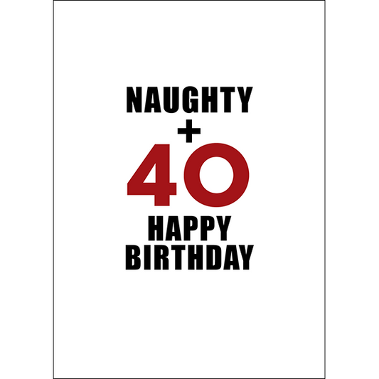 Naughty and 40